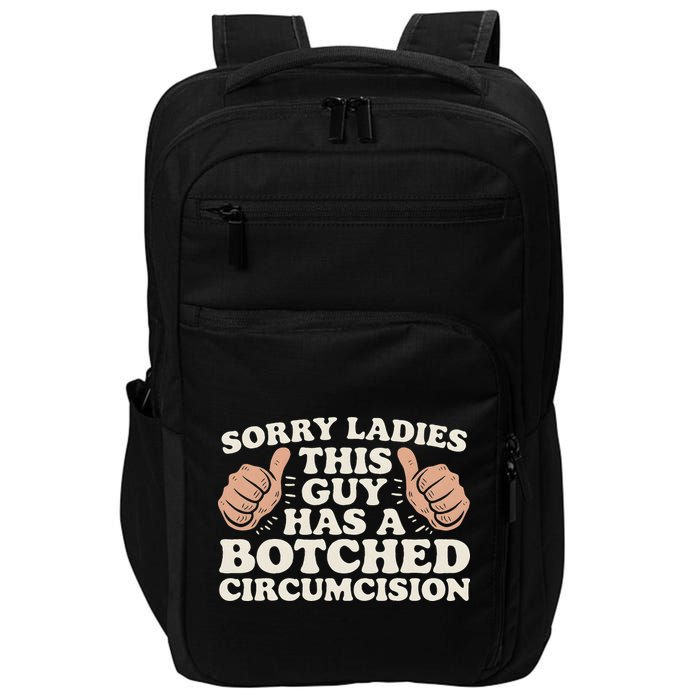 Meme Sorry Ladies This Guy Has A Botched Circumcision Impact Tech Backpack