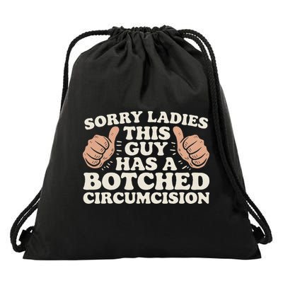 Meme Sorry Ladies This Guy Has A Botched Circumcision Drawstring Bag