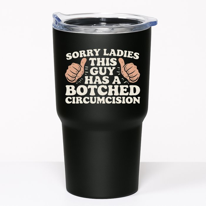 Meme Sorry Ladies This Guy Has A Botched Circumcision Tumbler