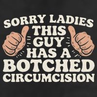 Meme Sorry Ladies This Guy Has A Botched Circumcision Tumbler