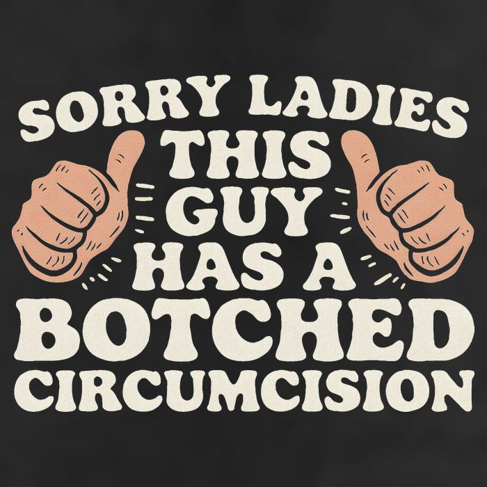 Meme Sorry Ladies This Guy Has A Botched Circumcision Tumbler