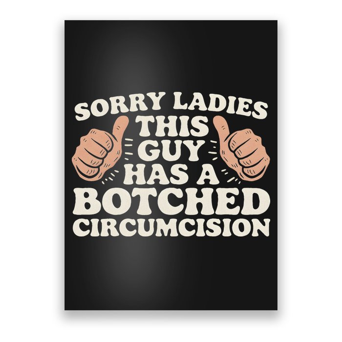 Meme Sorry Ladies This Guy Has A Botched Circumcision Poster