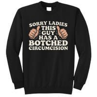 Meme Sorry Ladies This Guy Has A Botched Circumcision Tall Sweatshirt