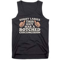 Meme Sorry Ladies This Guy Has A Botched Circumcision Tank Top