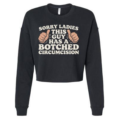 Meme Sorry Ladies This Guy Has A Botched Circumcision Cropped Pullover Crew