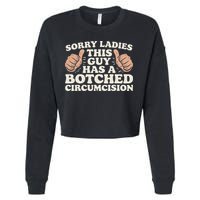 Meme Sorry Ladies This Guy Has A Botched Circumcision Cropped Pullover Crew