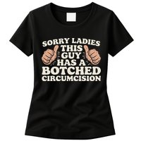 Meme Sorry Ladies This Guy Has A Botched Circumcision Womens T-Shirt
