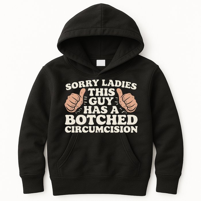 Meme Sorry Ladies This Guy Has A Botched Circumcision Kids Hoodie