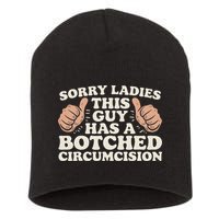 Meme Sorry Ladies This Guy Has A Botched Circumcision Short Acrylic Beanie