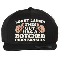 Meme Sorry Ladies This Guy Has A Botched Circumcision Wool Snapback Cap