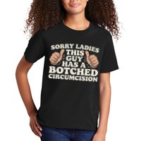 Meme Sorry Ladies This Guy Has A Botched Circumcision Kids T-Shirt