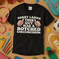Meme Sorry Ladies This Guy Has A Botched Circumcision Kids T-Shirt