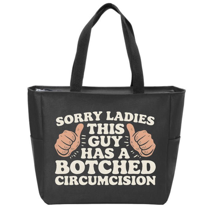 Meme Sorry Ladies This Guy Has A Botched Circumcision Zip Tote Bag