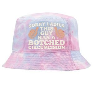 Meme Sorry Ladies This Guy Has A Botched Circumcision Tie-Dyed Bucket Hat