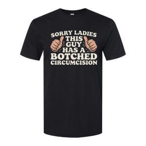 Meme Sorry Ladies This Guy Has A Botched Circumcision Softstyle CVC T-Shirt