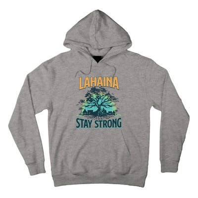 Maui Strong Lahaina Stay Strong Maui Wildfire Relief Hawaii Support Tall Hoodie