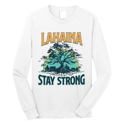 Maui Strong Lahaina Stay Strong Maui Wildfire Relief Hawaii Support Long Sleeve Shirt