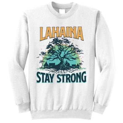 Maui Strong Lahaina Stay Strong Maui Wildfire Relief Hawaii Support Sweatshirt