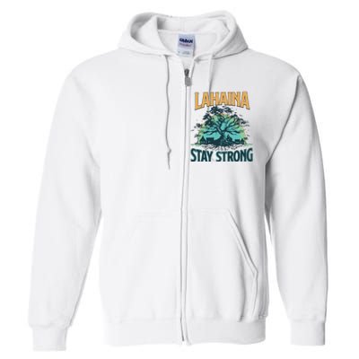 Maui Strong Lahaina Stay Strong Maui Wildfire Relief Hawaii Support Full Zip Hoodie