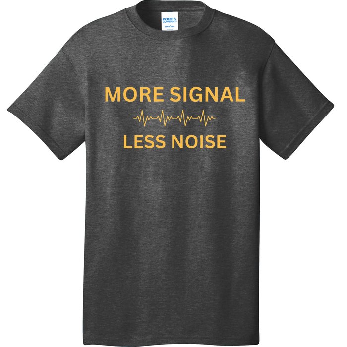 More Signal Less Noise T-Shirt