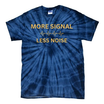 More Signal Less Noise Tie-Dye T-Shirt