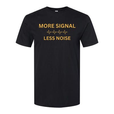 More Signal Less Noise Softstyle CVC T-Shirt