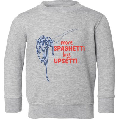 More Spaghetti Less Upsetti Italian Pasta Humor Toddler Sweatshirt