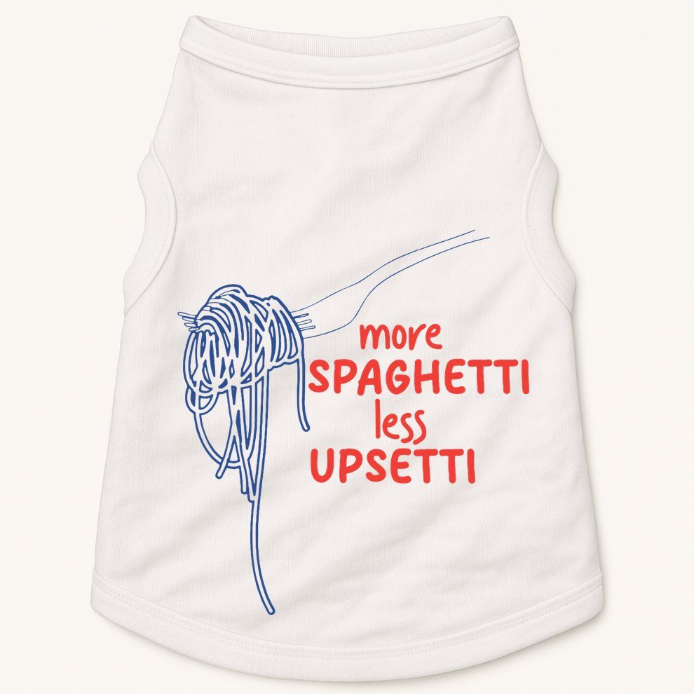 More Spaghetti Less Upsetti Italian Pasta Humor Doggie Tank