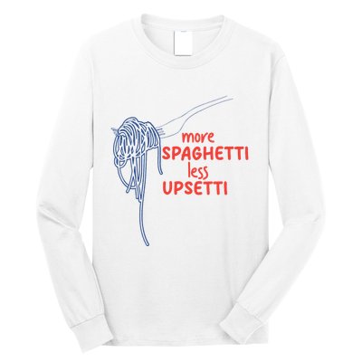 More Spaghetti Less Upsetti Italian Pasta Humor Long Sleeve Shirt
