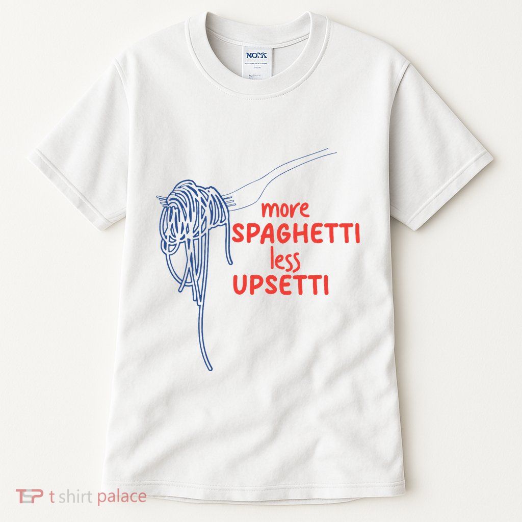 More Spaghetti Less Upsetti Italian Pasta Humor Tall T-Shirt