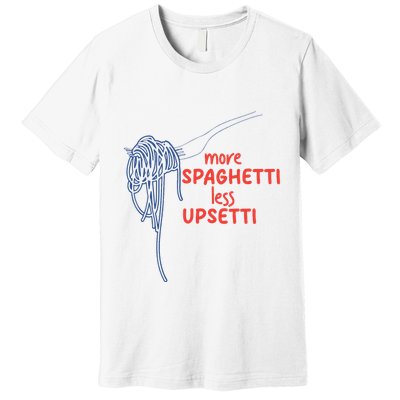 More Spaghetti Less Upsetti Italian Pasta Humor Premium T-Shirt