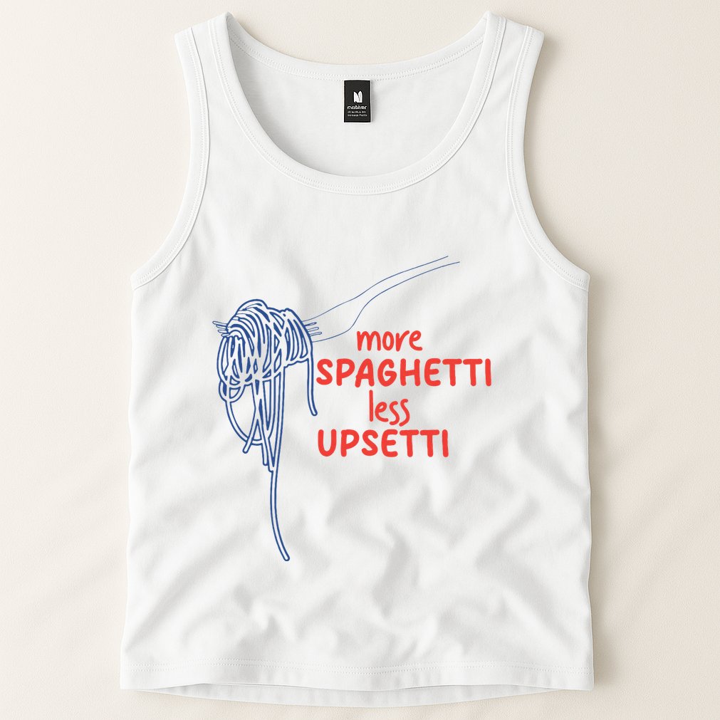 More Spaghetti Less Upsetti Italian Pasta Humor Tank Top