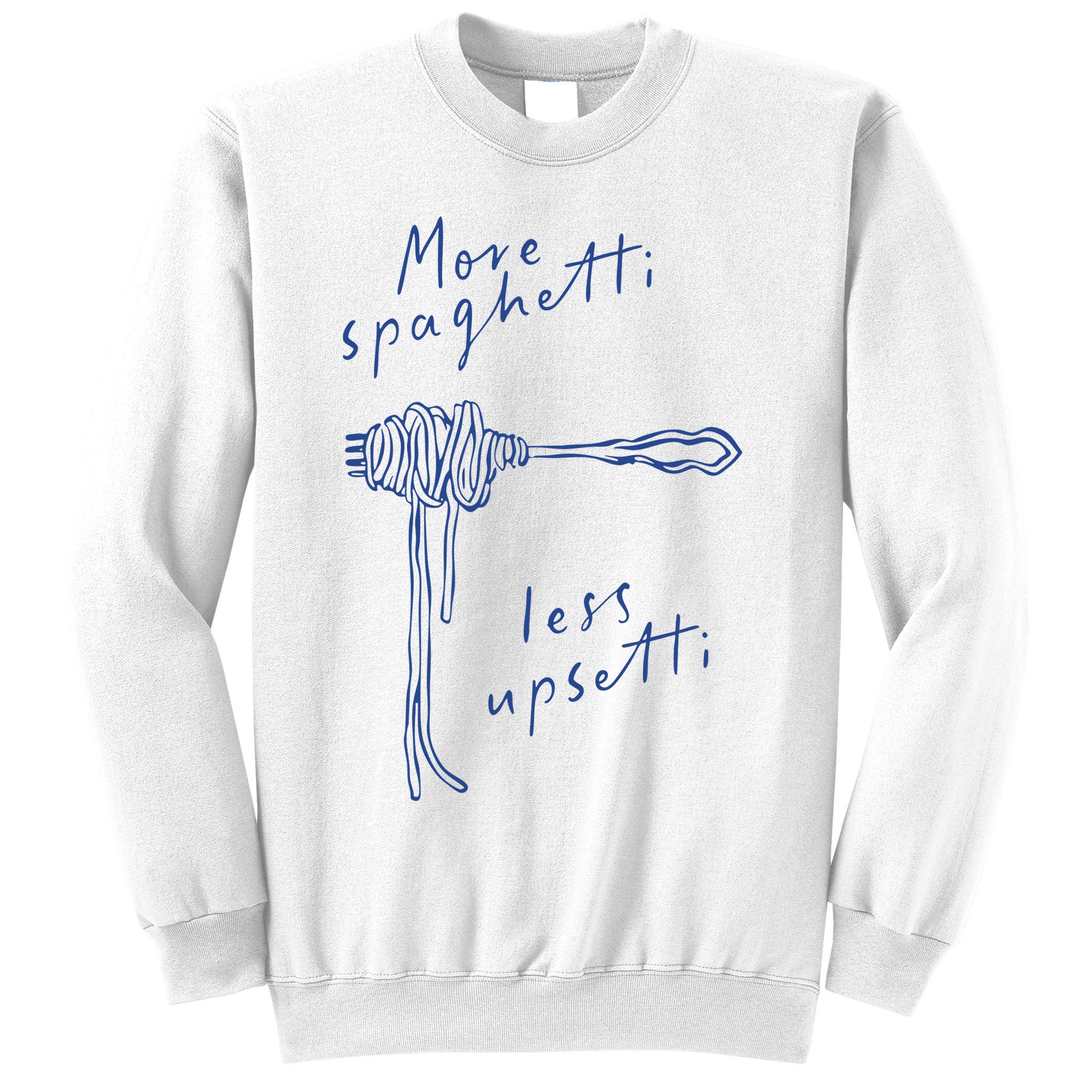 More Spaghetti Less Upsetti Sweatshirt