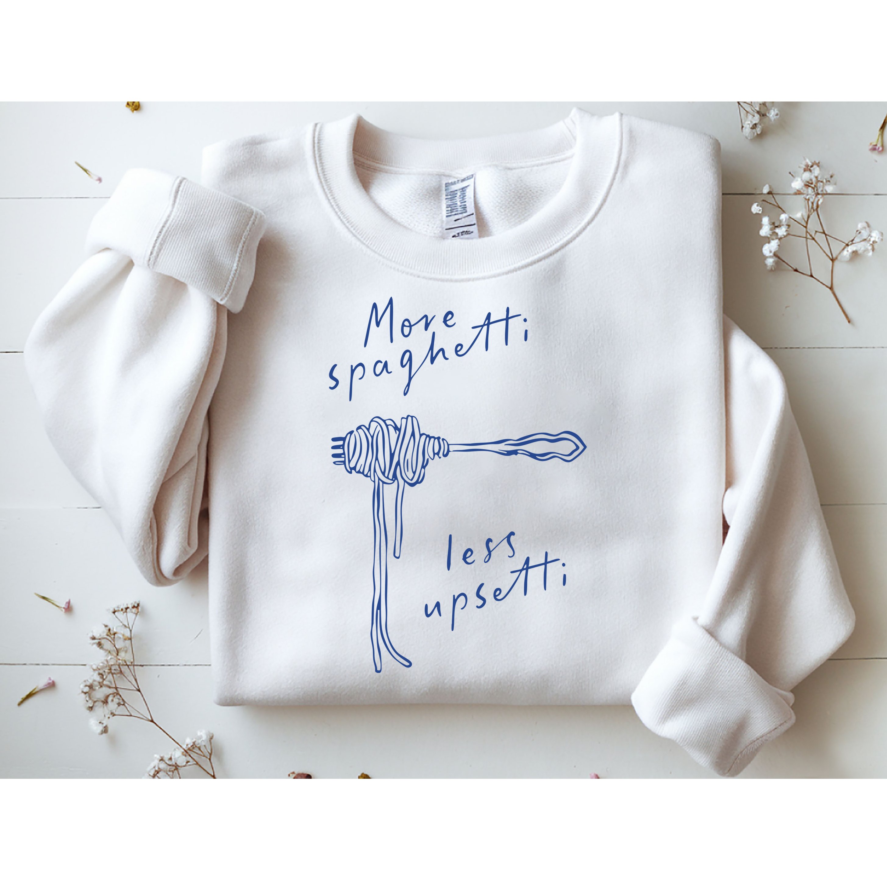 More Spaghetti Less Upsetti Sweatshirt