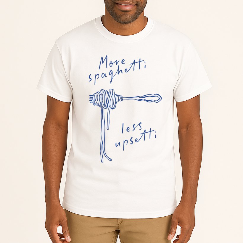 More Spaghetti Less Upsetti Tall T-Shirt