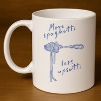 More Spaghetti Less Upsetti 11oz C Handle Ceramic Mug