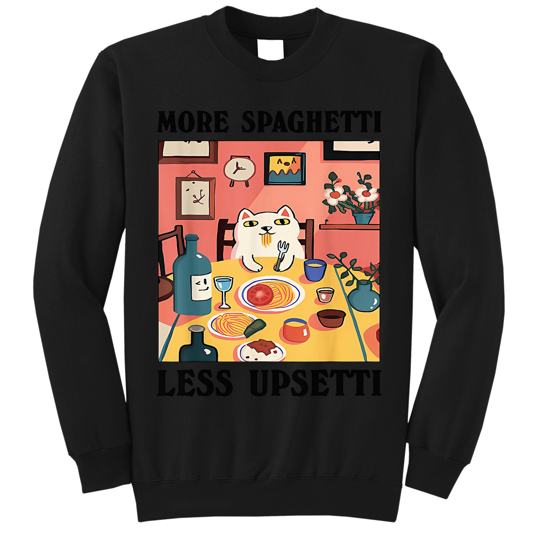 More Spaghetti Less Upsetti Cat Eating Spaghetti Tall Sweatshirt