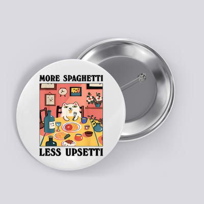 More Spaghetti Less Upsetti Cat Eating Spaghetti Button