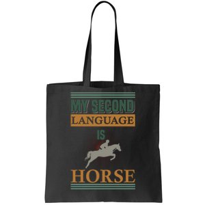 My Second Language Is Horse Tote Bag