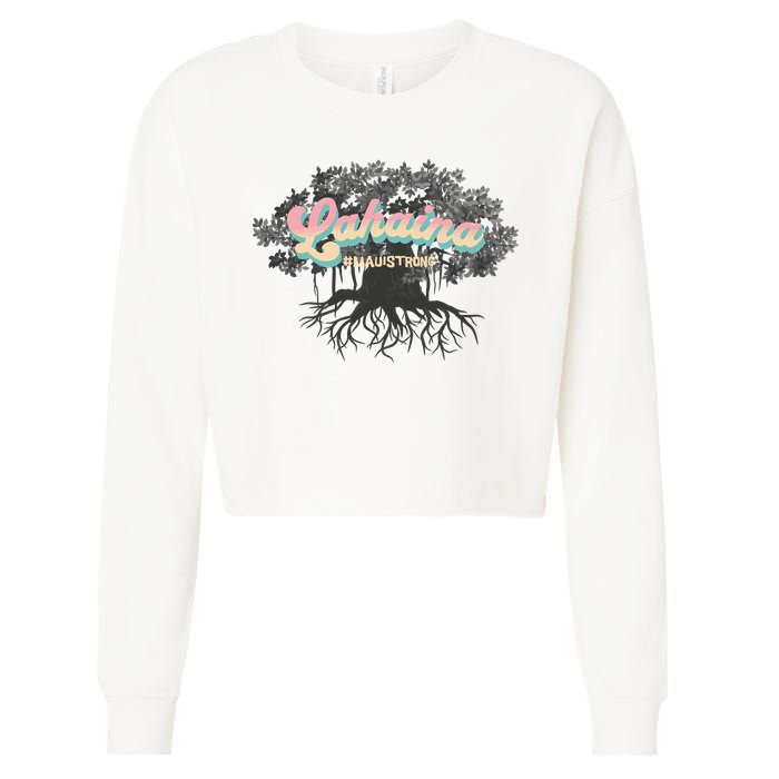 Maui Strong Lahaina Support Banyan Lahaina Hawaii Cropped Pullover Crew