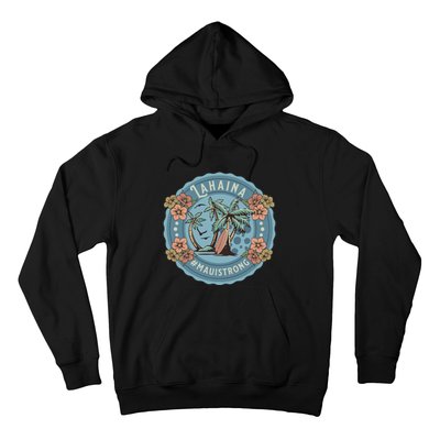 Maui Strong Lahaina Support Lahaina Hawaii Hoodie