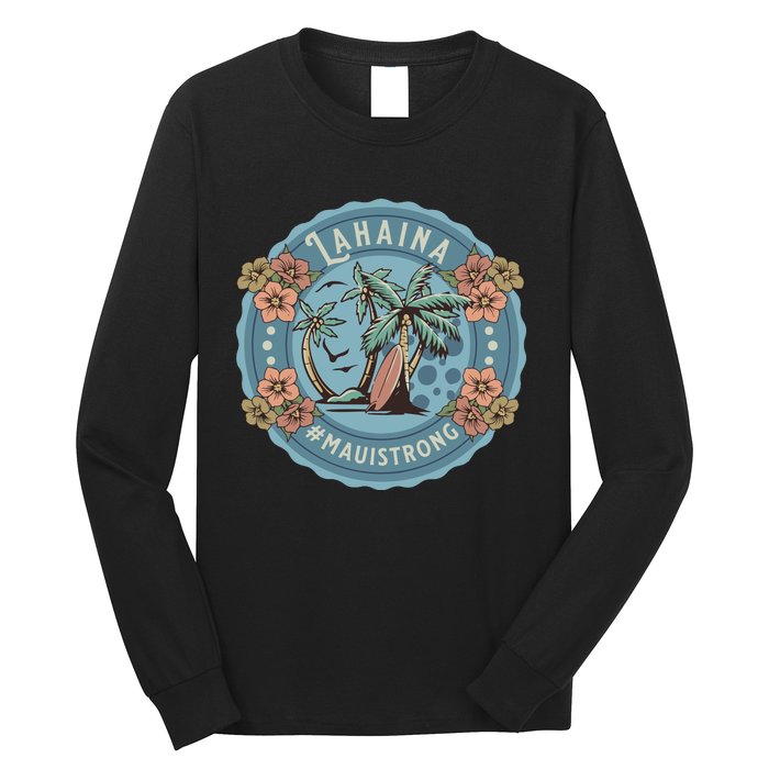 Maui Strong Lahaina Support Lahaina Hawaii Long Sleeve Shirt