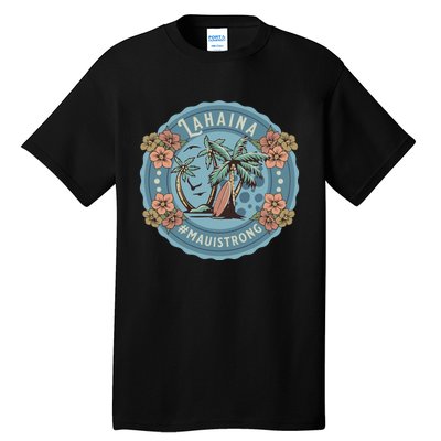 Maui Strong Lahaina Support Lahaina Hawaii Tall T-Shirt