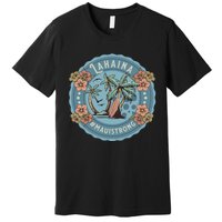 Maui Strong Lahaina Support Lahaina Hawaii Premium T-Shirt