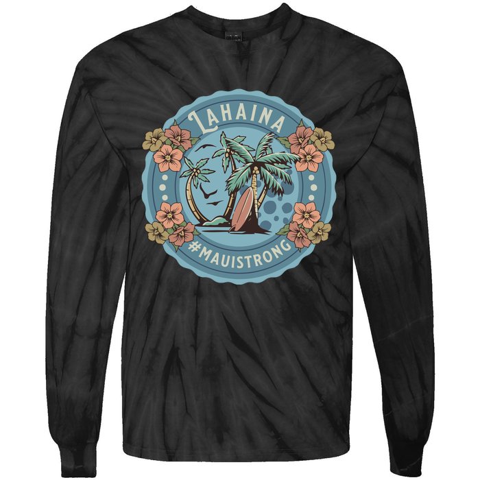 Maui Strong Lahaina Support Lahaina Hawaii Tie-Dye Long Sleeve Shirt