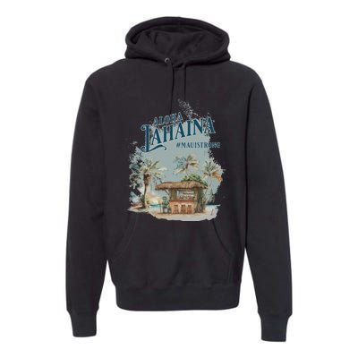 Maui Strong Lahaina Support Lahaina Hawaii Premium Hoodie