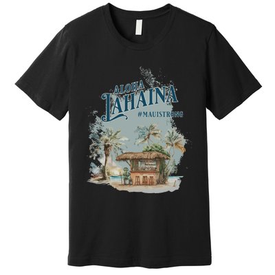 Maui Strong Lahaina Support Lahaina Hawaii Premium T-Shirt