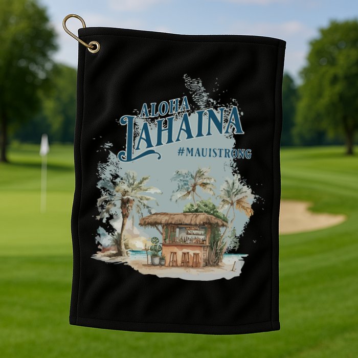 Maui Strong Lahaina Support Lahaina Hawaii Golf Towel