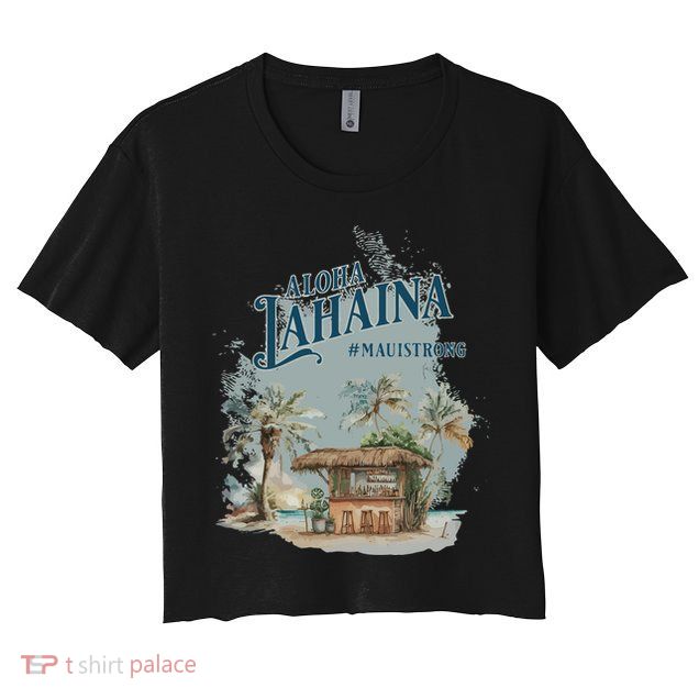 Maui Strong Lahaina Support Lahaina Hawaii Crop Top