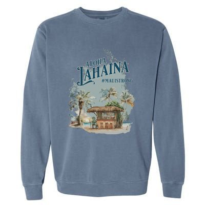 Maui Strong Lahaina Support Lahaina Hawaii Garment-Dyed Sweatshirt